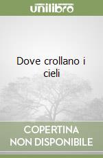 Dove crollano i cieli libro