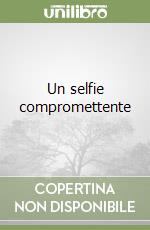 Un selfie compromettente