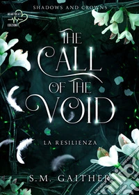 The call of the void. La resilienza. Shadows and Crowns. Vol. 3 libro