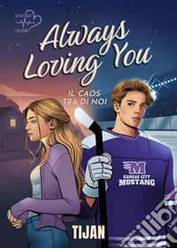 Always loving you. Il caos tra di noi libro