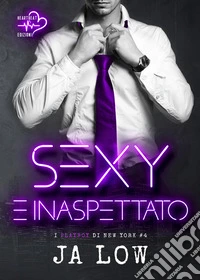 Sexy e inaspettato. I playboy di New York. Vol. 4 libro
