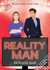 Reality man. Quando lo show diventa amore libro