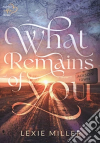 What remains of you. Ediz. italiana