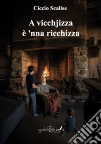 A vicchjizza è 'nnà ricchizza. Detti antichi libro