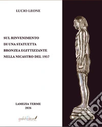 Sul rinvenimento di una statuetta bronzea egittizzante nella nicastro del 1957 libro