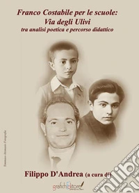 Franco Costabile per le scuole. Via degli ulivi tra analisi poetica e percorso didattico libro