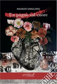 «Un pugno sul cuore» libro