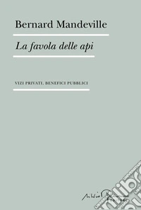 La favola delle api. Vizi privati, benefici pubblici libro