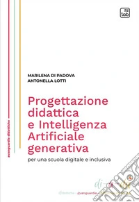 Progettazione didattica e Intelligenza Artificiale generativa per una scuola digitale e inclusiva libro