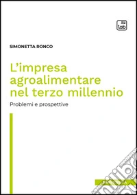 L'impresa agroalimentare nel terzo millennio. Problemi e prospettive libro