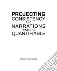 Projecting. Consistency and narrations from the quantifiable libro