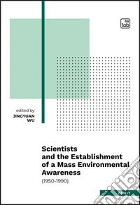 Scientists and the establishment of a mass environmental awareness. (1950-1990) libro