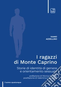 I ragazzi di Monte Caprino. Storie di identità di genere e orientamento sessuale libro