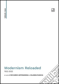 Modernism Reloaded. 1922-2022. Ediz. italiana e inglese libro
