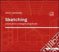 Sketching. Introduzione al disegno progettuale libro