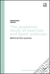 The academic study of exercise and sport sciences. Behind the scenes libro