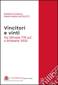 Vincitori e vinti. Da Olimpia 776 a.C. a Brisbane 2032 libro
