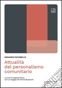 Attualità del personalismo comunitario. Ediz. integrale libro