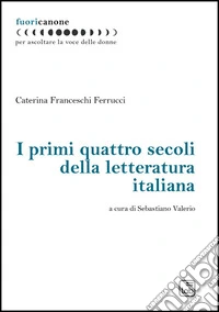 I primi quattro secoli della letteratura italiana libro