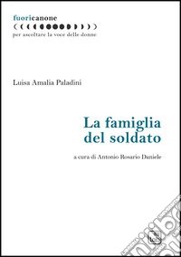 La famiglia del soldato. Nuova ediz. libro