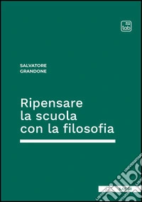 Ripensare la scuola con la filosofia libro