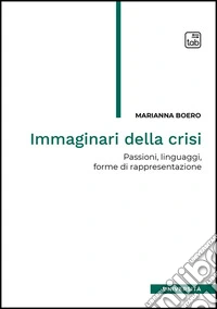 Immaginari della crisi. Passioni, linguaggi, forme di rappresentazione libro