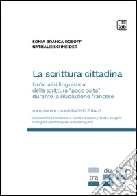 La scrittura cittadina. Un'analisi linguistica della scrittura «poco colta» durante la Rivoluzione francese libro
