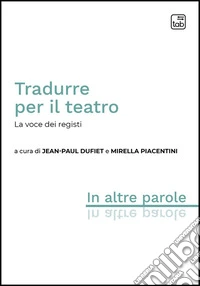 Tradurre per il teatro. La voce dei registi libro