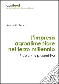 L'impresa agroalimentare nel terzo millennio. Problemi e prospettive. Ediz. ampliata libro