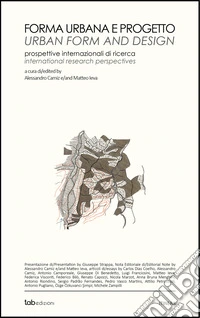 Forma urbana e progetto. Prospettive internazionali di ricerca-Urban form and design. International research perspectives. Ediz. bilingue