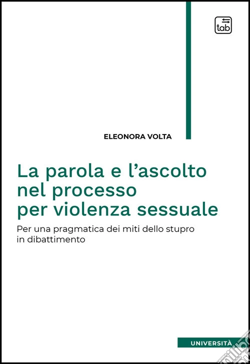 La parola e l'ascolto nel processo per violenza sessuale. Per una pragmatica dei miti dello stupro in dibattimento