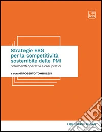 Strategie ESG per la competitività sostenibile delle PMI. Strumenti operativi e casi pratici