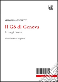 Il G8 di Genova. Ieri, oggi, domani libro