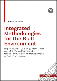 Integrated methodologies for the built environment. Digital modelling, energy assessment and Multi-Scale frameworks for the production and management of built environment