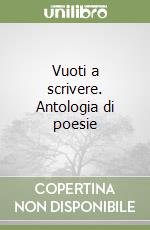 Vuoti a scrivere. Antologia di poesie libro