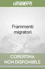 Frammenti migratori libro