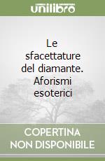 Le sfacettature del diamante. Aforismi esoterici libro