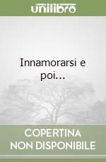 Innamorarsi e poi... libro