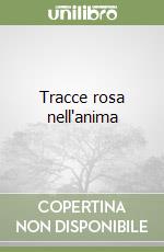 Tracce rosa nell'anima