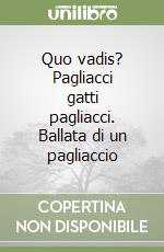 Quo vadis? Pagliacci gatti pagliacci. Ballata di un pagliaccio libro