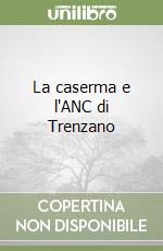 La caserma e l'ANC di Trenzano libro