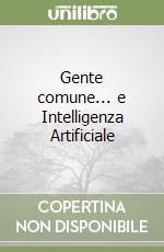 Gente comune... e Intelligenza Artificiale libro