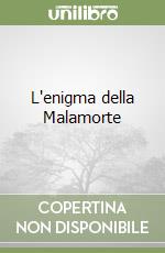 L'enigma della Malamorte libro