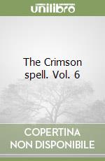 The Crimson spell. Vol. 6 libro