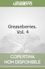 Greaseberries. Vol. 4 libro