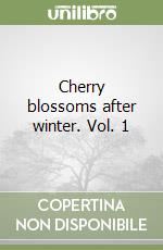 Cherry blossoms after winter. Vol. 1
