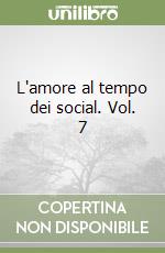 L'amore al tempo dei social. Vol. 7 libro
