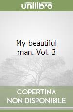 My beautiful man. Vol. 3 libro