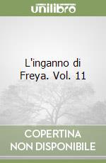 L'inganno di Freya. Vol. 11 libro