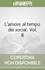 L'amore al tempo dei social. Vol. 8 libro